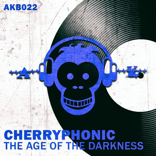 Cherryphonic - The Age Of The Darkness [AKB022]